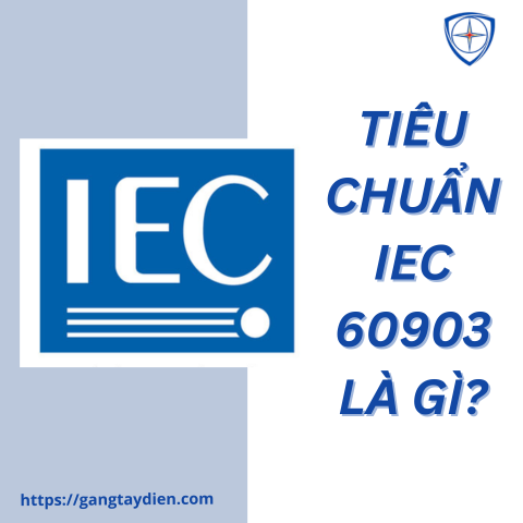 Tiêu chuẩn IEC 60903 và ASTM D120, bảo hộ eco3d, dụng cụ cách điện, quần áo cách điện,