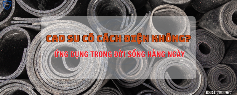 CAO SU CÓ CÁCH ĐIỆN KHÔNG, bảo hộ eco3d, dụng cụ cách điện, thảm cách điện,